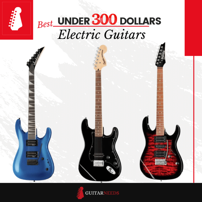 Best Electric Guitars Under 300 Dollars